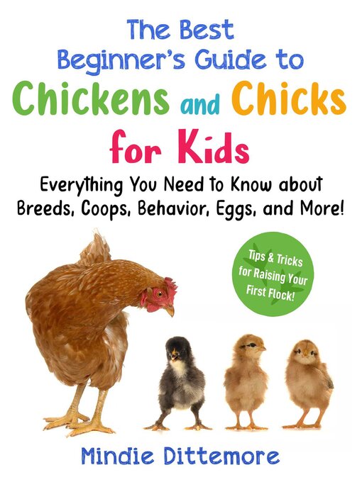 Title details for The Best Beginner's Guide to Chickens and Chicks for Kids by Mindie Dittemore - Wait list